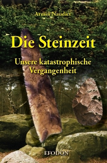 Die Steinzeit Unsere katastrophische Vergangenheit